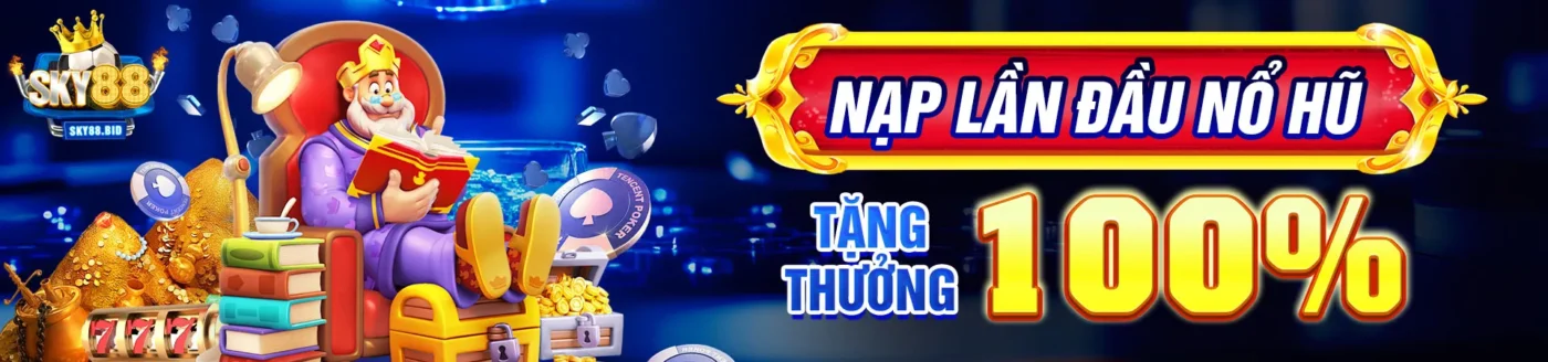 Sky88 - Tặng thưởng 100% lần đầu nạp tiền