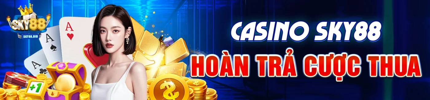 Casino sky88 - Hoàn trả cược thua