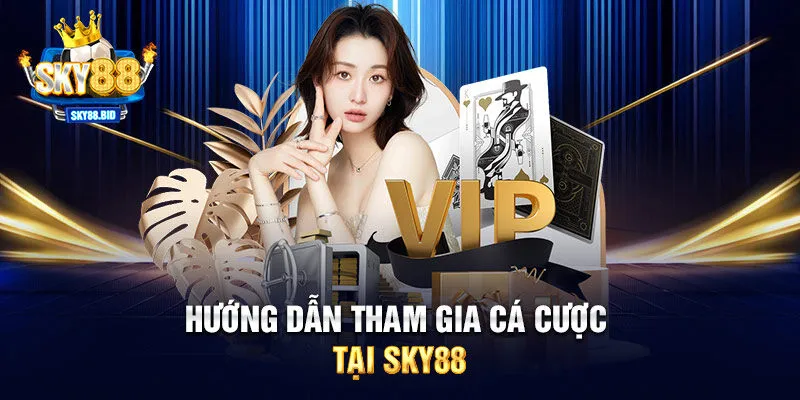 Hướng dẫn tham gia cá cược tại SKY88